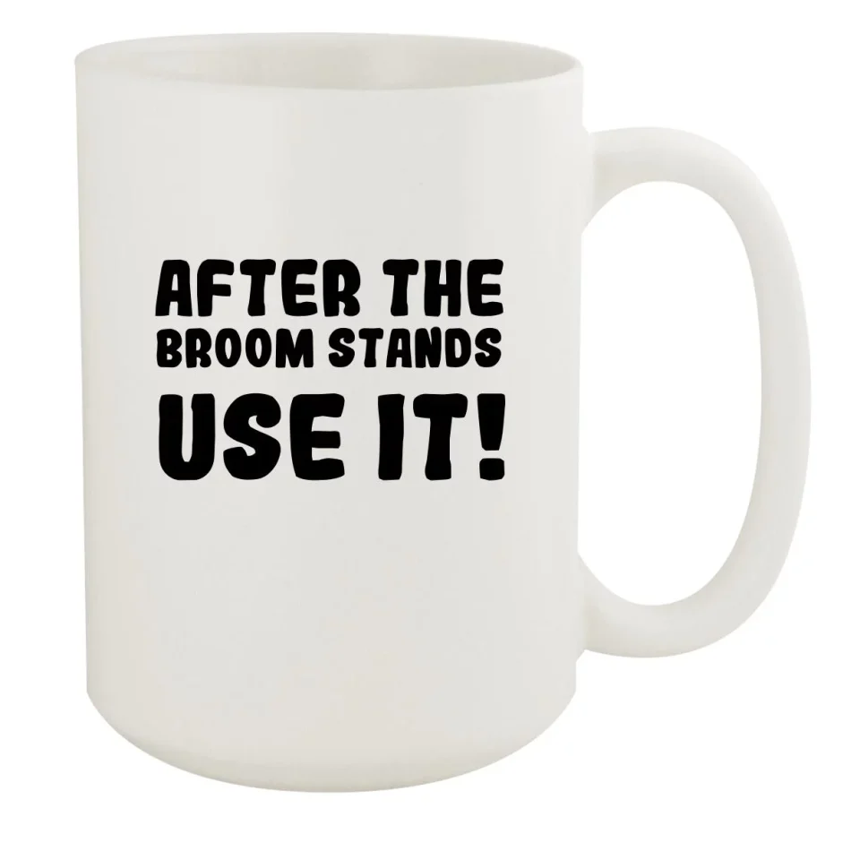 Durable After The Broom Stands, Use It! - 15oz Ceramic White Coffee Mug Cup, White